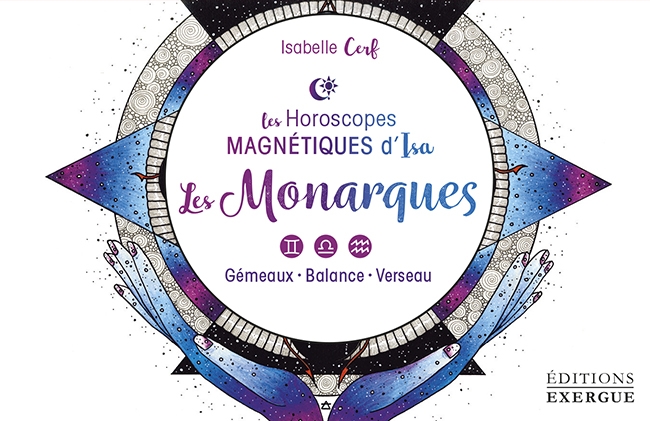 Les Monarques - Les Horoscopes Magnétiques d'Isa - Isabelle Cerf