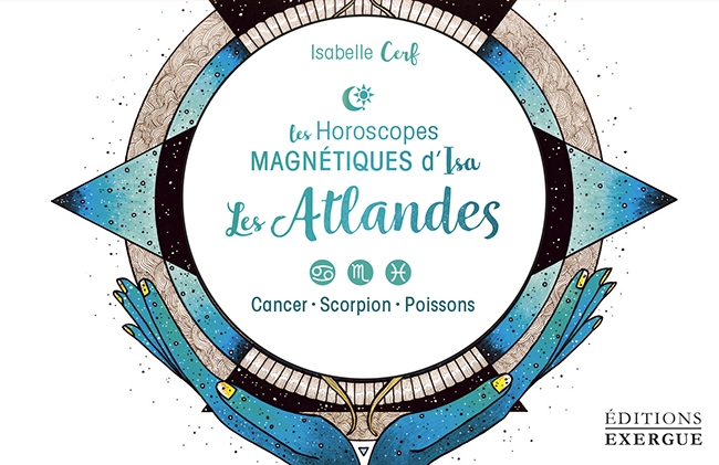 Les Atlandes - Les Horoscopes Magnétiques d'Isa - Isabelle Cerf